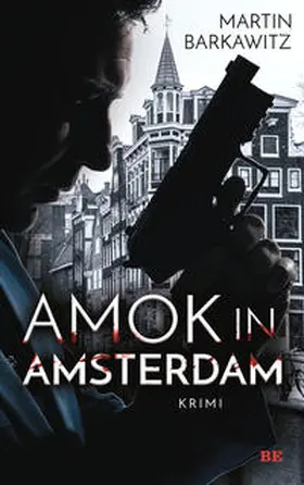 Barkawitz |  Amok in Amsterdam | Buch |  Sack Fachmedien