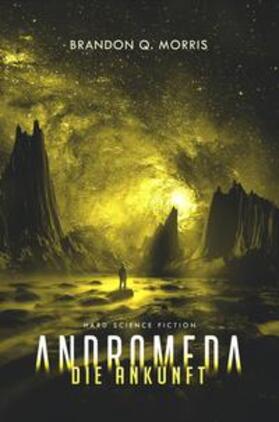 Morris |  Andromeda: Die Ankunft | Buch |  Sack Fachmedien