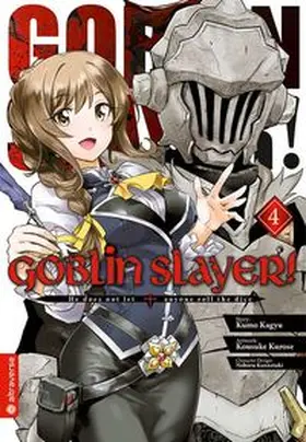 Kagyu / Kurose / Kannatuki |  Goblin Slayer! 04 | Buch |  Sack Fachmedien