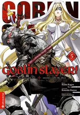 Kagyu / Kurose / Kannatuki |  Goblin Slayer! 05 | Buch |  Sack Fachmedien