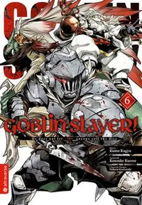 Kagyu / Kurose / Kannatuki |  Goblin Slayer! 06 | Buch |  Sack Fachmedien