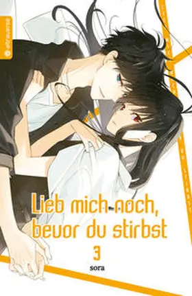 Sora |  Lieb mich noch, bevor du stirbst 03 | eBook | Sack Fachmedien