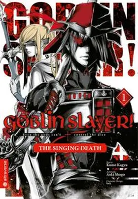 Kagyu / Aoki / lack |  Goblin Slayer! The Singing Death 01 | Buch |  Sack Fachmedien