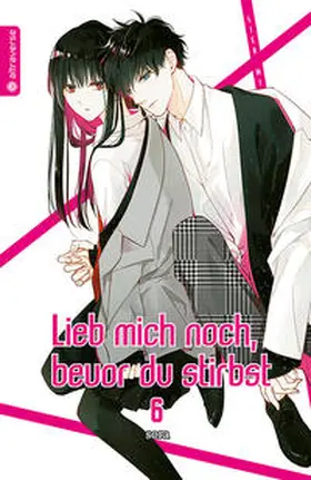 Sora |  Lieb mich noch, bevor du stirbst 06 | eBook | Sack Fachmedien