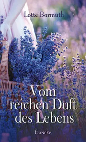 Bormuth |  Vom reichen Duft des Lebens | Buch |  Sack Fachmedien