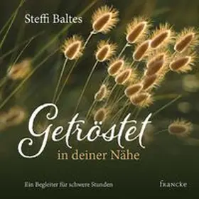 Baltes |  Getröstet in deiner Nähe | Buch |  Sack Fachmedien
