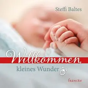 Baltes |  Willkommen kleines Wunder | Buch |  Sack Fachmedien