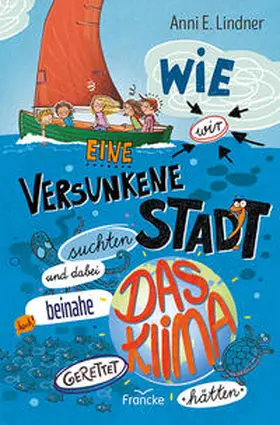 Lindner |  Wie wir eine versunkene Stadt suchten und dabei beinahe das Klima gerettet hätten | Buch |  Sack Fachmedien