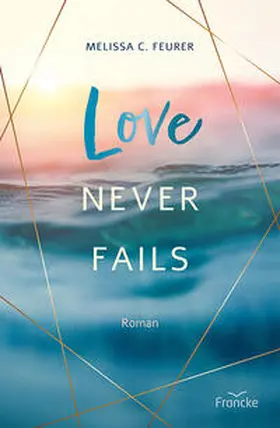 Feurer |  Love Never Fails | Buch |  Sack Fachmedien