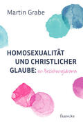 Grabe |  Homosexualität und christlicher Glaube: ein Beziehungsdrama | eBook | Sack Fachmedien