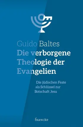 Baltes |  Die verborgene Theologie der Evangelien | eBook | Sack Fachmedien
