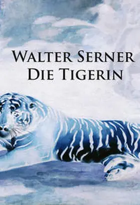 Serner |  Die Tigerin | eBook | Sack Fachmedien