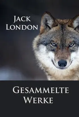 London |  Jack London - Gesammelte Werke | eBook | Sack Fachmedien