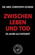 Schenk |  Zwischen Leben und Tod - 20 Jahre als Notarzt | eBook | Sack Fachmedien