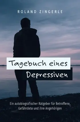 Zingerle |  Tagebuch eines Depressiven | eBook | Sack Fachmedien