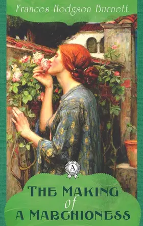 Burnett |  The Making of a Marchioness | eBook | Sack Fachmedien