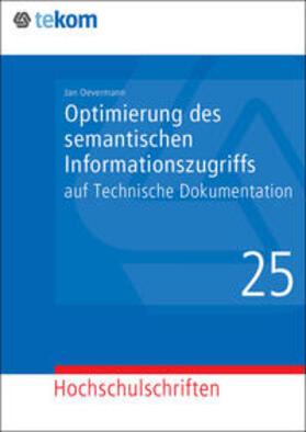 Oevermann / Hennig / Tjarks-Sobhani | Optimierung des semantischen Informationszugriffs auf Technische Dokumentation | Buch | 978-3-96393-000-3 | sack.de