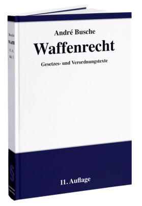 Busche | Busche, A: Waffenrecht: Praxiswissen/ Gesetzestexte | Buch | 978-3-96394-022-4 | sack.de