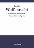 Busche |  Waffenrecht - Praxiswissen für Waffenbesitzer, Handel, Verwaltung und Justiz 01 | Buch |  Sack Fachmedien