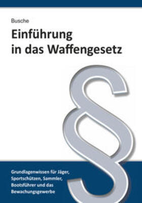Busche | Einführung in das Waffengesetz | Buch | sack.de
