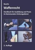Busche |  Waffenrecht - Grundlagen im Kommunalen Ordnungsdienst | Buch |  Sack Fachmedien
