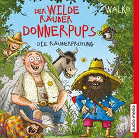 Walko |  Der wilde Räuber Donnerpups. Die Räuberprüfung | Sonstiges |  Sack Fachmedien