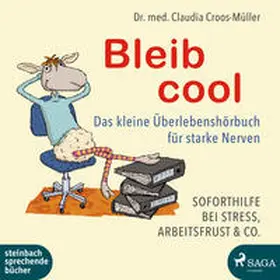 Croos-Müller |  Bleib cool – Das kleine Überlebenshörbuch für starke Nerven | Sonstiges |  Sack Fachmedien