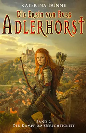 Dunne |  Die Erbin von Burg Adlerhorst | Buch |  Sack Fachmedien