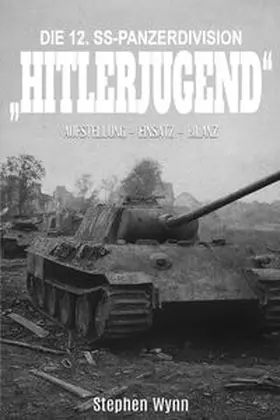 Wynn |  Die 12. SS-Panzerdivision "Hitlerjugend" | Buch |  Sack Fachmedien