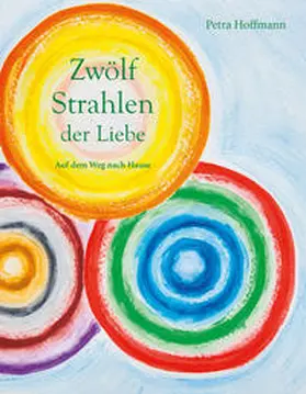 Hoffmann |  Zwölf Strahlen der Liebe | Buch |  Sack Fachmedien