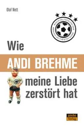 Nett |  Wie Andi Brehme meine Liebe zerstört hat | eBook | Sack Fachmedien