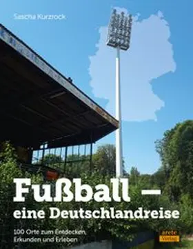 Kurzrock | Fußball - eine Deutschlandreise | Buch | 978-3-96423-086-7 | www.sack.de