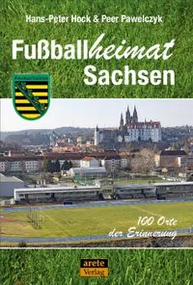 Hock / Pawelczyk |  Fußballheimat Sachsen | Buch |  Sack Fachmedien