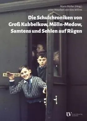 Müller |  Die Schulchroniken von Groß Kubbelkow, Mölln-Medow, Samtens und Sehlen auf Rügen | Buch |  Sack Fachmedien