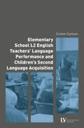 Carlson |  Elementary School L2 English Teachers’ Language Performance and Children’s Second Language Acquisition | Buch |  Sack Fachmedien