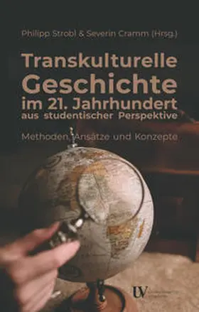 Strobl / Cramm |  Transkulturelle Geschichte im 21. Jahrhundert aus studentischer Perspektive - Methoden, Ansätze und Konzepte | Buch |  Sack Fachmedien