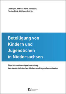 Heyer / Herz / Lips | Beteiligung von Kindern und Jugendlichen in Niedersachsen | Buch | 978-3-96424-043-9 | sack.de