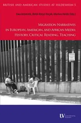Antoszek / Atesci Koçak / Heide |  Migration Narratives in European, American, and African Media: History, Critical Reading, Teaching | Buch |  Sack Fachmedien