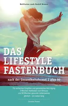 Thomar / CT Consulting e.U. Christina Thomar |  Das Lifestyle-Fastenbuch nach der Gesundheitsformel 2 plus 50 | Buch |  Sack Fachmedien