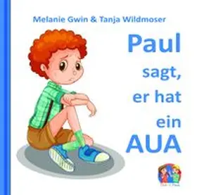 Gwin / Wildmoser / Elvea Verlag |  Paul sagt, er hat ein AUA | Buch |  Sack Fachmedien