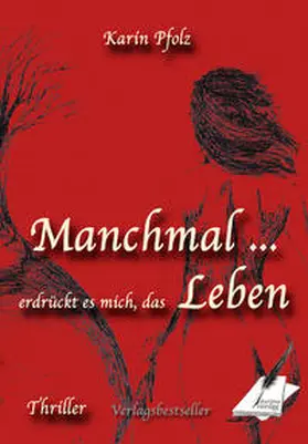 Karina Verlag / Pfolz |  Manchmal erdrückt es mich, das Leben | Buch |  Sack Fachmedien
