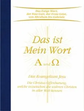 Gabriele | Das ist Mein Wort. Alpha und Omega. Das Evangelium Jesu | E-Book | www.sack.de