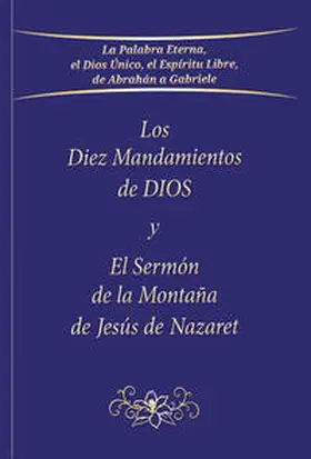 Gabriele |  Los Diez Mandamientos de DIOS y El Sermón de la Montaña de Jesús de Nazaret | Buch |  Sack Fachmedien
