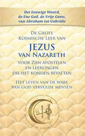 Gabriele |  De Grote Kosmische Leer van Jezus van Nazareth voor Zijn apostelen en leerlingen die het konden bevatten. | Buch |  Sack Fachmedien