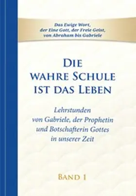 Gabriele |  Die wahre Schule ist das Leben - Band 1 | eBook | Sack Fachmedien