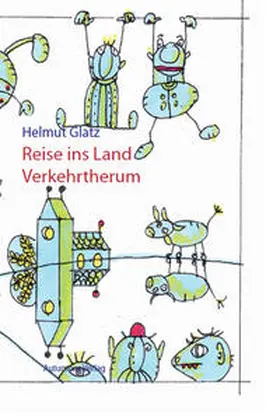 Glatz |  Reise ins Land Verkehrtherum | Buch |  Sack Fachmedien