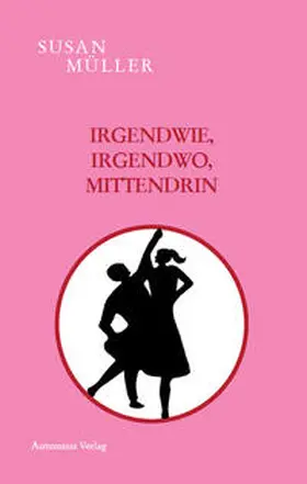 Müller |  Irgendwie, irgendwo, mittendrin | Buch |  Sack Fachmedien