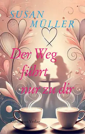 Müller |  Der Weg führt nur zu dir | Buch |  Sack Fachmedien