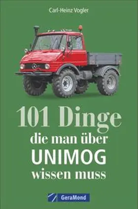 Vogler |  101 Dinge, die man über UNIMOG wissen muss | Buch |  Sack Fachmedien