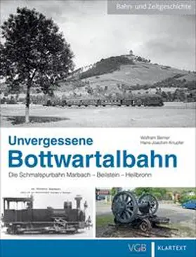 Knupfer / Berner |  Unvergessene Bottwartalbahn | Buch |  Sack Fachmedien